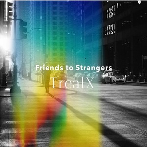 Friends to Strangers