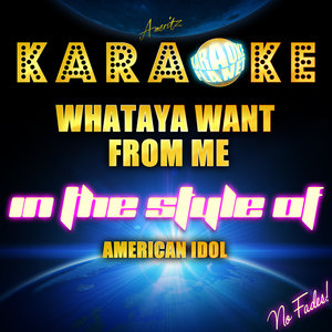 Whataya Want From Me (Karaoke Version|In The Style Of American Idol)