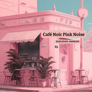 Café Noir Pink Noise