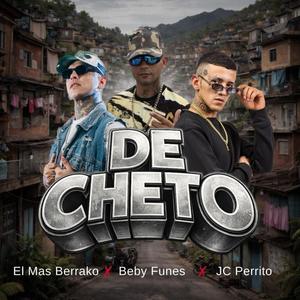 DE CHETO (feat. Jorge Cot JC & beby funes) (Explicit)