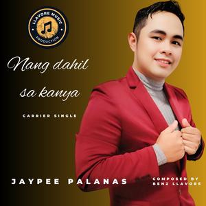 nang dahil sa kanya (feat. Jaypee Palanas)