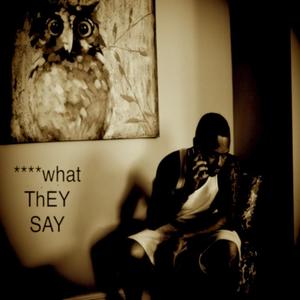 What They Say (Explicit)