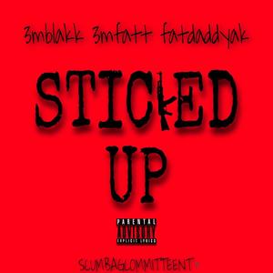 Sticked Up (feat. 3mfatt & Fattdaddyak) [Explicit]