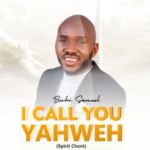 I CALL YOU YAHWEH