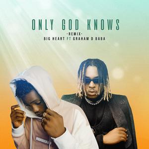 Only God Knows(Remix) (feat. Graham D Baba)