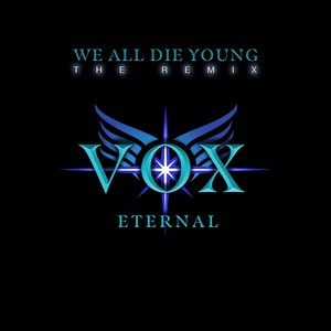 WE ALL DIE YOUNG (VOX ETERNAL Remix)