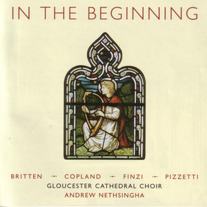 In The Beginning: Choral Masterpieces of the 1940s • Britten • Copland • Finzi • Pizzetti