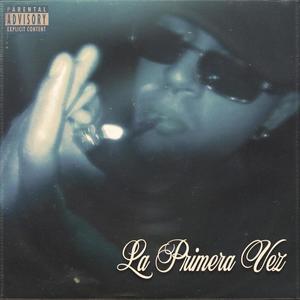 La Primera Vez (Explicit)