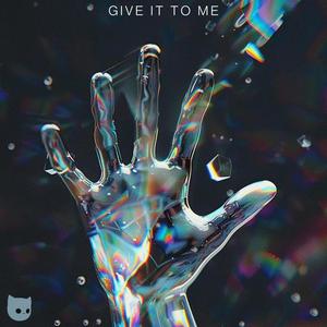 Give It To Me (Explicit)