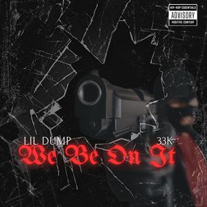 We Be On It (feat. 33K) (Explicit)