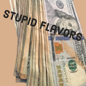 Stupid Flavors (Explicit)