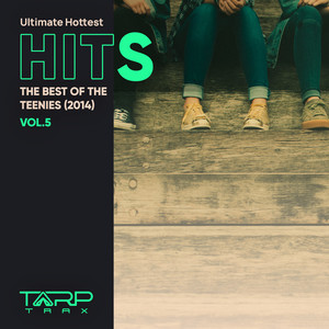 Ultimate Hottest Hits 2014, Vol. 5 (The Best of the Teenies)