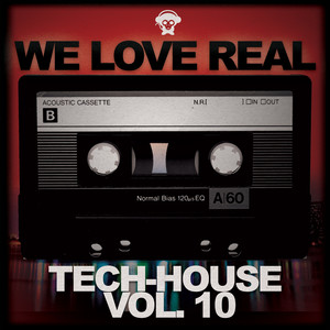 We Love Real Tech House, Vol. 10