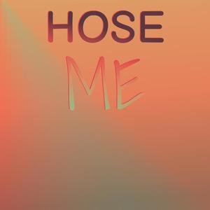 Hose Me