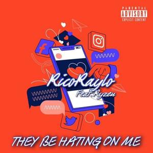 THEY BE HATING ON ME (feat. RYZEN) (Explicit)