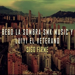 Sigo Firme (feat. Smk music & Luiyi el veterano) [Explicit]