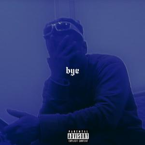 Bye (feat. Supra) (Explicit)