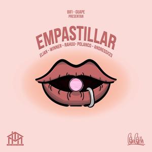 Empastillar (feat. Pol4nc0, BIFI, Andress23, Rahu & Winner Zz) [Explicit]