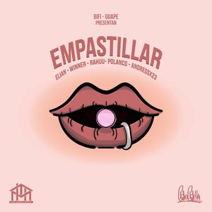 Empastillar (feat. Pol4nc0, BIFI, Andress23, Rahu & Winner Zz) (Explicit)