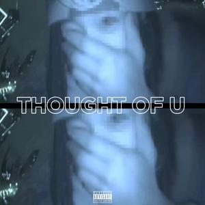 THOUGHT OF U (Explicit)
