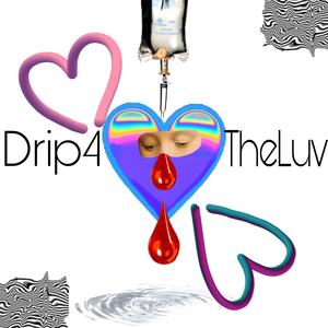 drip4t'he'luv