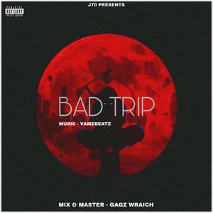 BAD TRIP (Explicit)