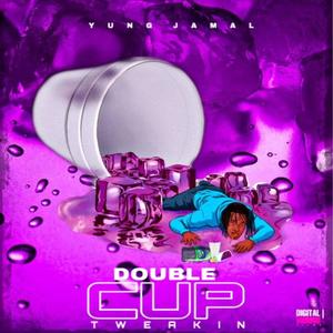 Double Cup Tweakin (Explicit)