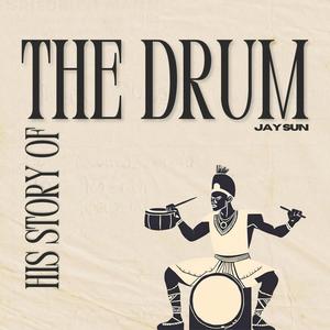 His Story of the Drum