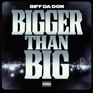 Bigger Than Big (Explicit)
