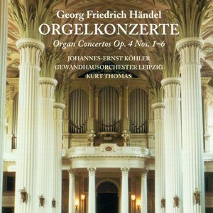 Georg Friedrich Händel: Organ Concertos Nos. 1-6 (Kohler, Kastner, Leipzig Gewandhaus Orchestra, Tho