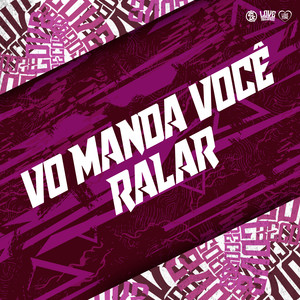 Vo Manda Você Ralar (Explicit)