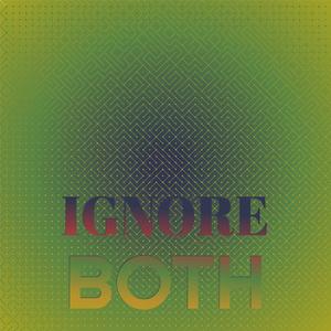 Ignore Both