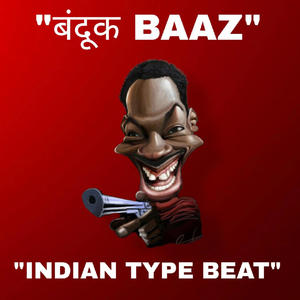 Indian Type Beat (Bandook Baaz)