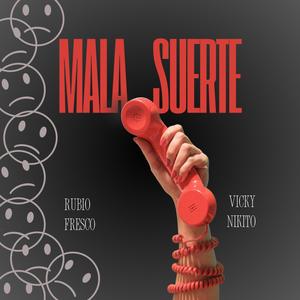 MALA SUERTE (feat. VICKY NIKITO)