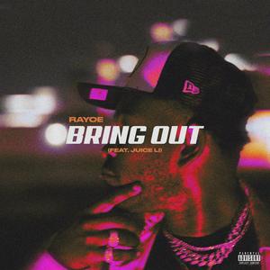 Bring Out (feat. Juice Li) (Explicit)