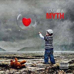 Love Is A Myth (Explicit)