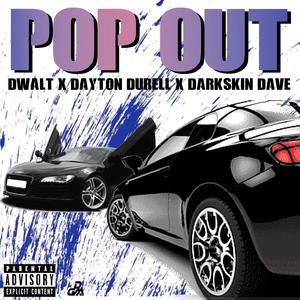 Pop Out (feat. Dayton Durell & Darkskin Dave) [Explicit]