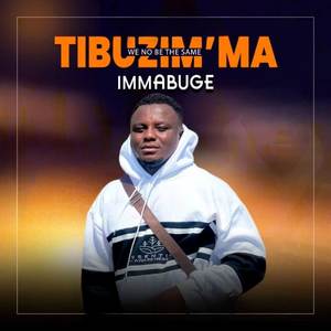 Tibuzim'ma (We no be the same)