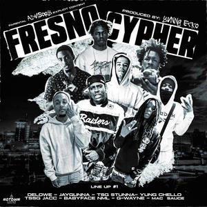Fresno Cypher Line Up 1 (feat. DELOWE, JGunna, Yung Chello, Tsg Jacc, Babyface NML, G wayne & Mac Sauce) (Explicit)