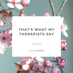 That's What My Therapists Say