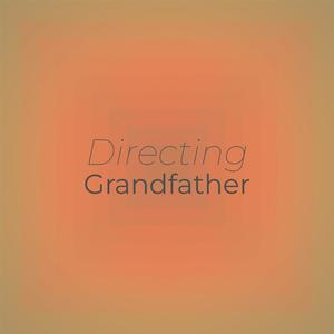 Directing Grandfather