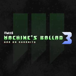 Machine's Ballad 3: War on Humanity