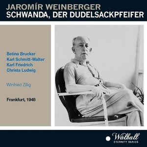 WEINBERGER, J.: Švanda dudák (Schwanda, the Bagpiper) [Schmitt-Walter, Frankfurt Radio Symphony Chorus and Orchestra, Zillig] [1948]