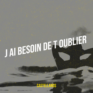 J ai besoin de t oublier