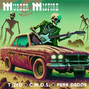 Murder Misfire (feat. C.M.O.S. & Punk Daddy) (Explicit)