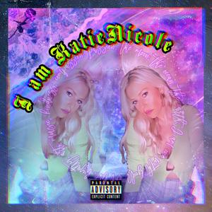 I AM KATIENICOLE (Explicit)