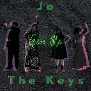 Jo Give Me The Keys(feat. Makaela Everett, Minh Nguyen & Makenzie Cox)
