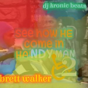 SEE HOW HE COME IN HANDY MAN(feat. Dj kronic beats) (Explicit)