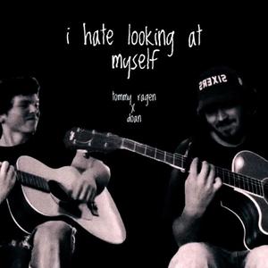 i hate looking at myself (Explicit)