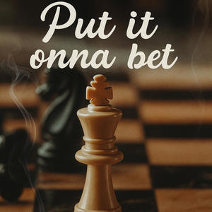 Put it onna Bet (Explicit)